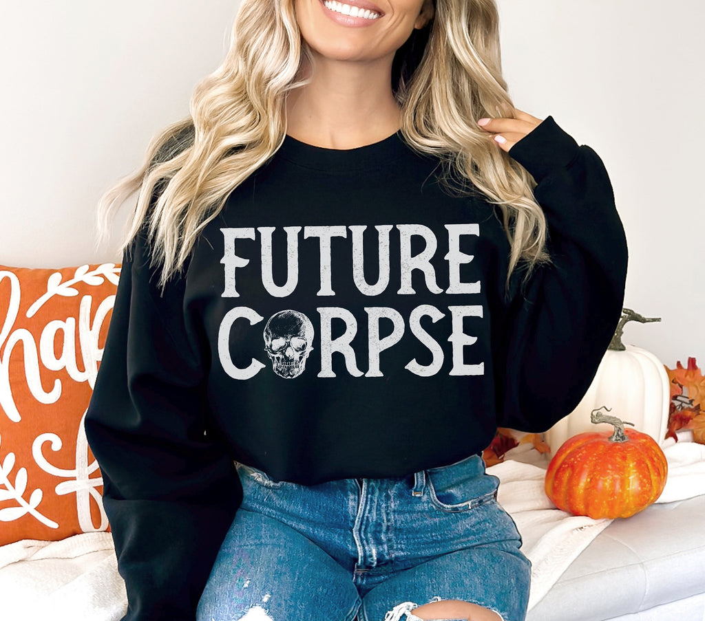 Future Corpse Funny Halloween Shirt, Crewneck Sweatshirt Sweater Costume, Spooky Goth Dark Humor Graphic Tee