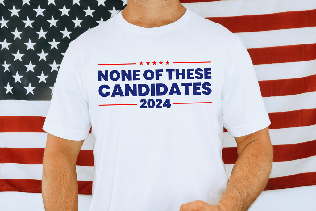 None of These Candidates 2024 Shirt, Funny USA Election Tee, American President Politics T-Shirt, Political Graphic Unisex Tee