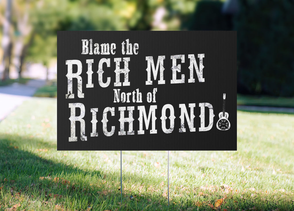 Blame The Rich Men North Of Richmond Yard Sign, Pro America Country Music Political Sign with Metal H-Stake - MADE IN AMERICA