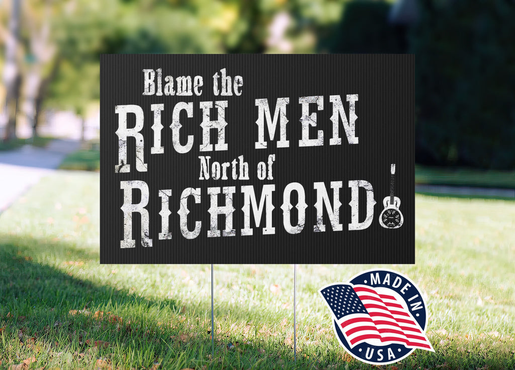 Blame The Rich Men North Of Richmond Yard Sign, Pro America Country Music Political Sign with Metal H-Stake - MADE IN AMERICA