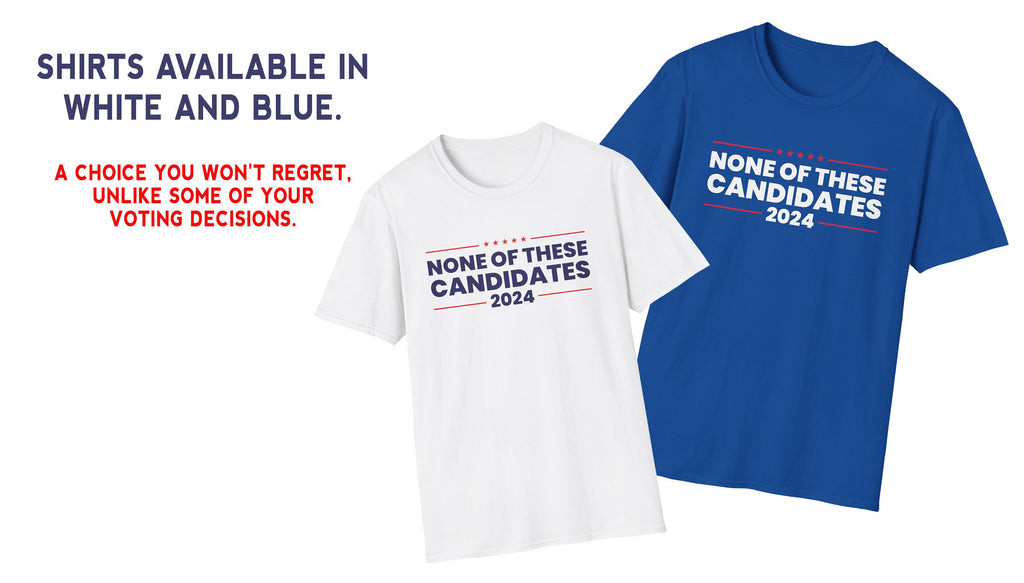 None of These Candidates 2024 Shirt, Funny USA Election Tee, American President Politics T-Shirt, Political Graphic Unisex Tee